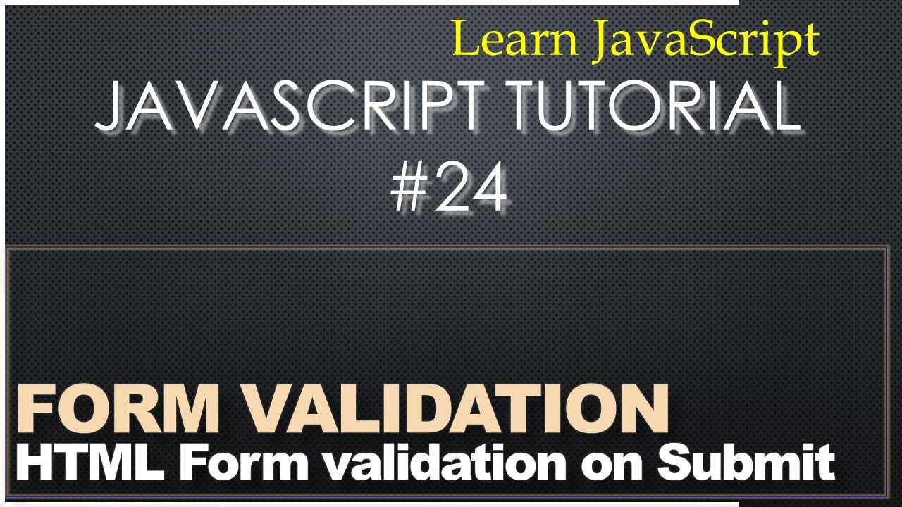 24 - Javascript Tutorial - Form Validation & Onsubmit Event - YouTube