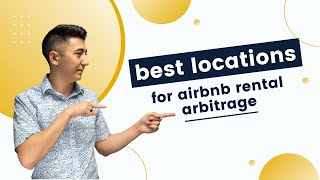 How to Find the Best Locations for Airbnb Rental Arbitrage