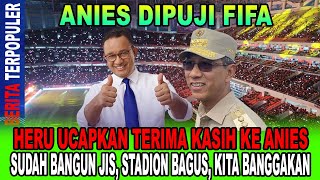 ANIES DIPUJI FIFA...!! HERU UCAPKAN TERIMA KASIH KE ANIES SUDAH BANGUN JIS, STADION BAGUS; BANGGA?