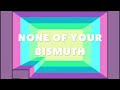 none of your bismuth awkward marina