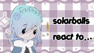 [{ Solarballs React To… }] || (🇬🇧🇪🇸🇷🇺)