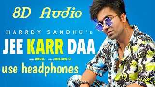 Hardy Sandhu - Jee Karr Daa(8D Audio) | Amyra Dastur | Akull | Mellow D | Bass boosted video 2020