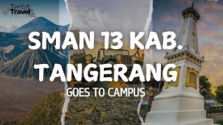 HIGHLIGHT GOES TO CAMPUS SMAN 13 KABUPATEN TANGERANG (FULLDAY SERIES)