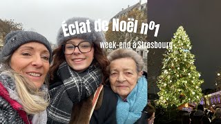 ÉCLATS DE NOEL jour 1 ( Week-end a Strasbourg)