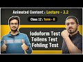 3.2Iodoform Test | Tollens Test | Fehling Test - Aldehyde Ketone & Carboxylic Acid | Class 12