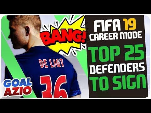 Top 25 Defenders To Sign FIFA 19 Career Mode
