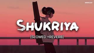 Shukriya (Slowed + Reverb) - Arijit Singh, Jubin Nautiyal,Sadak 2 | #Lofi #slowed #arijitsingh