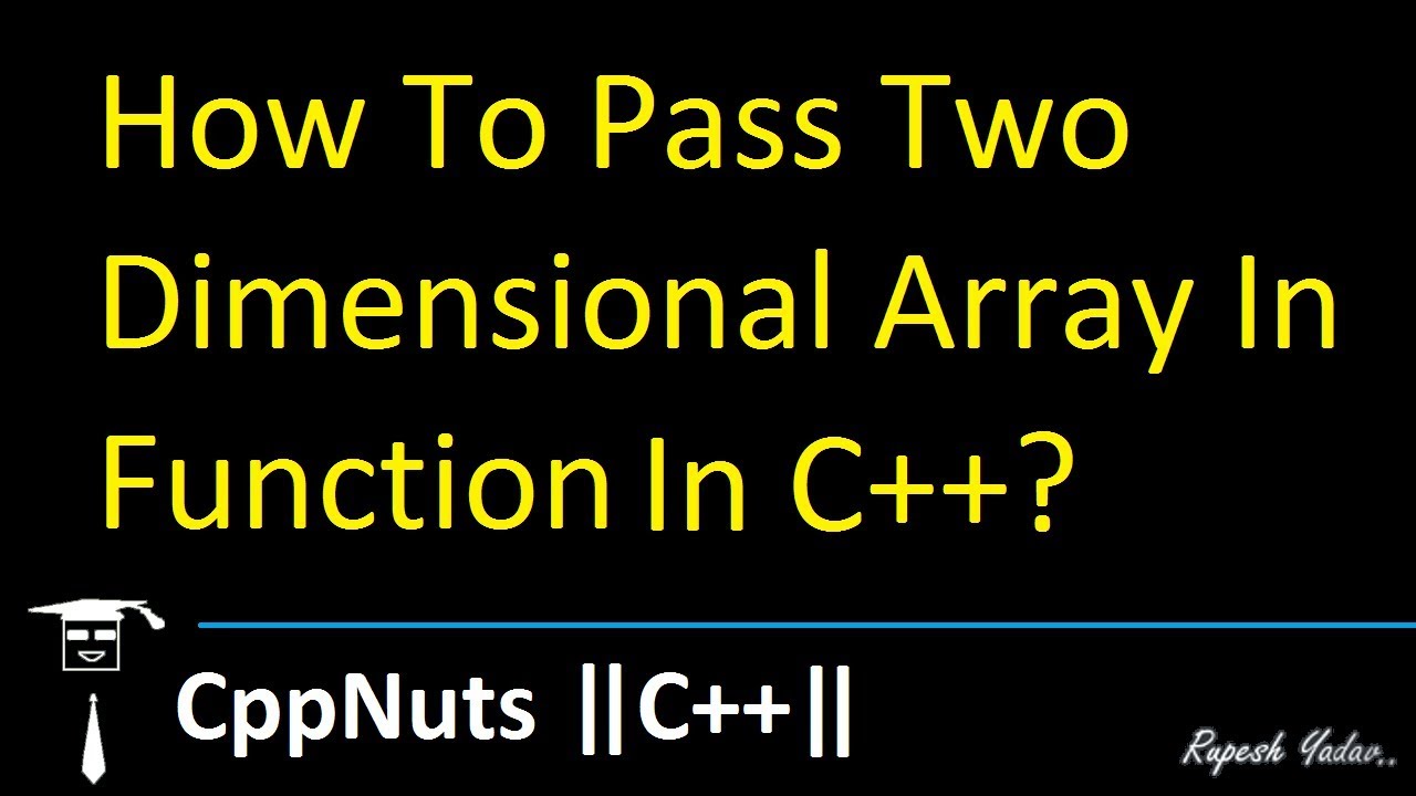 Passing Two Dimensional Array In Function In C++ - YouTube