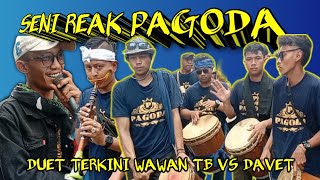 KINGDOM PROCESS!!! LATEST DUET WAWAN TB VS DAVET ARTS REAK PAGODA