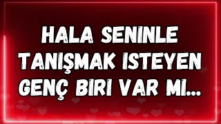 💌Hala seninle tanışmak isteyen genç biri var mı...meleklerden mesaj