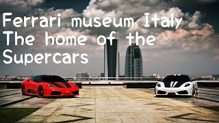 Ferrari Museum Italy, the home of the supercar !!