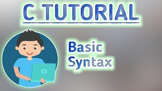 BASIC SYNTAX OF C PROGRAM | C Tutorial #4