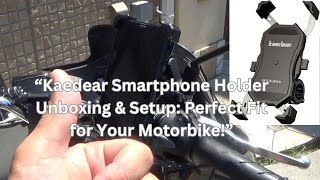 Kaedear KDR-M11C Smartphone Holder Unboxing \u0026 Setup: Perfect Fit for Your Motorbike! #kaedear