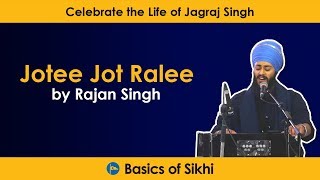 Jotee Jot Ralee by Rajan Singh (Celebrating the Life of Jagraj Singh)