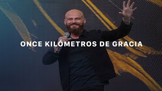 Once Kilómetros de Gracia | Ps. Andrés Spyker