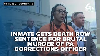 Judge approves death sentence for inmate convicted of killing SCI Somerset CO