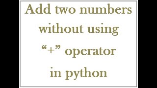 Add two numbers without using plus(+) operator in python