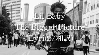 【和訳】Lil Baby - The Bigger Picture (Lyric Video)