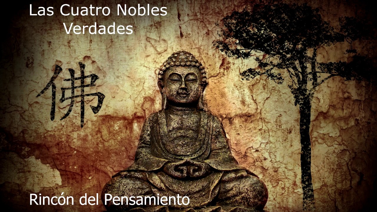 Las Cuatro Nobles Verdades De BUDA - YouTube