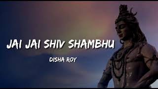 Jai Jai Shiv Shambhu (Lyrics )- Disha Roy | Shiv Bhajan | MOST BEAUTIFUL SONG OF SHIVA
