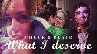 ● Chuck & Blair | What I deserve
