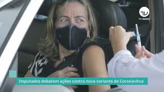 Deputados debatem ações contra nova variante do Coronavírus – 15/12/21