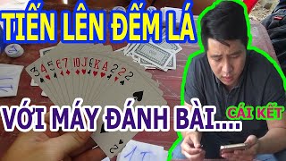 Tiến Lên Miền Nam Đếm Lá | Dùng Máy Đánh Bài Công Nghệ Giúp Ve Chai ăn sạch cả sới bạc