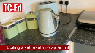 Boiling A Kettle With No Water In It Tc Ed S01 E02