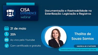 Cisa Experience Webinar - Documentação e Rastreabilidade na Esterilização: Legislação e Registros