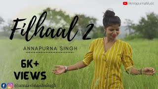 Reply to Filhaal2 Mohabbat |Female version| Annapurna Singh | Akshay Kumar | Nupur Sanon |Bpraak |
