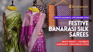 Sankranti Ready? Festive Banarasi Sarees in Vibrant Colors at Singhania’s! Priced to Delight!