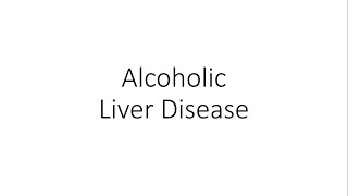 Alcoholic Liver Disease - For Medical Students