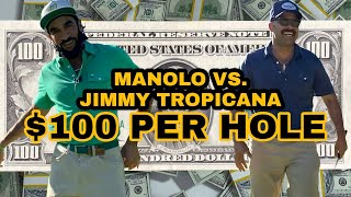 Manolo vs. Jimmy Tropicana // $100 per hole