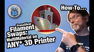 How To: PrusaSlicer Filament Swaps (Multi-Material on ANY* 3D Printer)