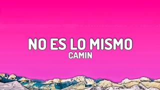 Camin - No Es Lo Mismo (Letra/Lyrics)