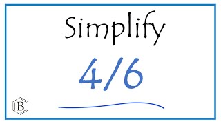 How to Simplify the Fraction 4/6