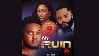 My Ruin | Nollywood Latest Movie 2024 - Bryan Emmanuel, Xiolla John, Dan David | Oty Production