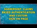 Sharepoint: Claims based authentication and custom sign on page (2 Solutions!!)