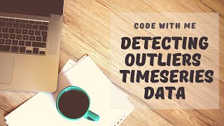 Detecting outliers in Time Series Data| #CodeWithMe |  Local Outlier Factor | Time Series