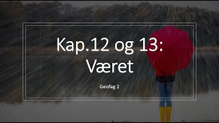 Geofag 2 (kap.12 og 13): Været