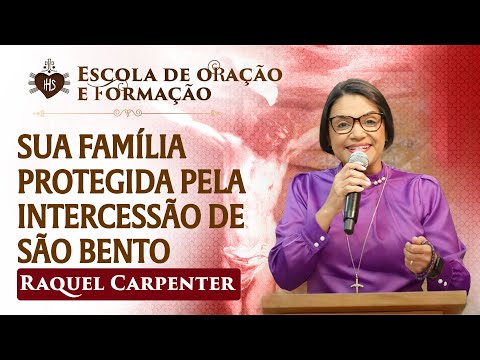 Sua família protegida pela intercessão de São Bento – Raquel Carpenter 10/07 Hesed