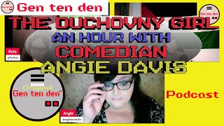 The Duchovny Girl Comedian Angie Davis | Gen X | Podcast | Gen ten den