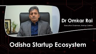 Odisha Startup Ecosystem - Dr Omkar Rai, Executive Chairman Startup Odisha, Govt of Odisha | 4K