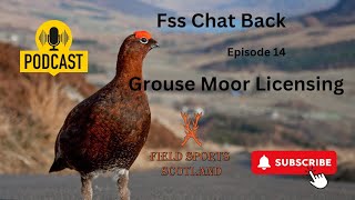 FSS Chat Back EP:14 Grouse Moor Licensing