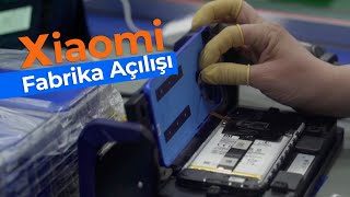 Xiaomi Türkiye Fabrikası Açıldı! | Xiaomi Telefonlar Ucuzlayacak Mı?