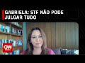 Gabriela Araujo: STF não pode julgar tudo | O GRANDE DEBATE