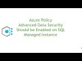 Advanced Data Security Should be Enabled on SQL Managed Instance - Azure Policy
