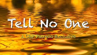 Tell No One | CRP Patreon