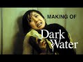 Making of DARK WATER (with English subtitles)