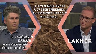 „Legyen arca annak a 27 ezer embernek, aki hősiesen harcolt Mohácsnál”– Lakner – 2024. 08. 24.